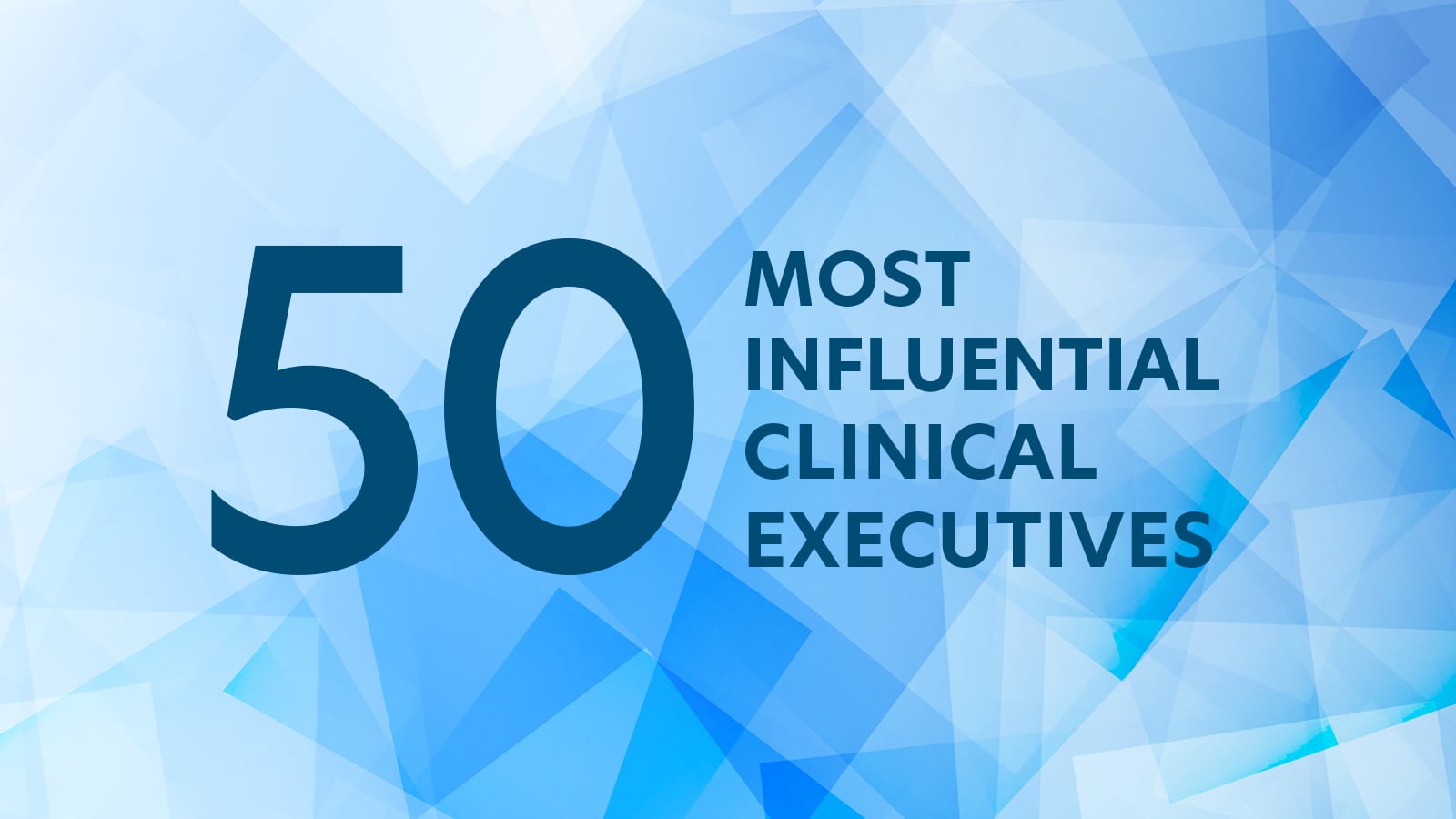50 Most Influential Clinical Executives - 2025